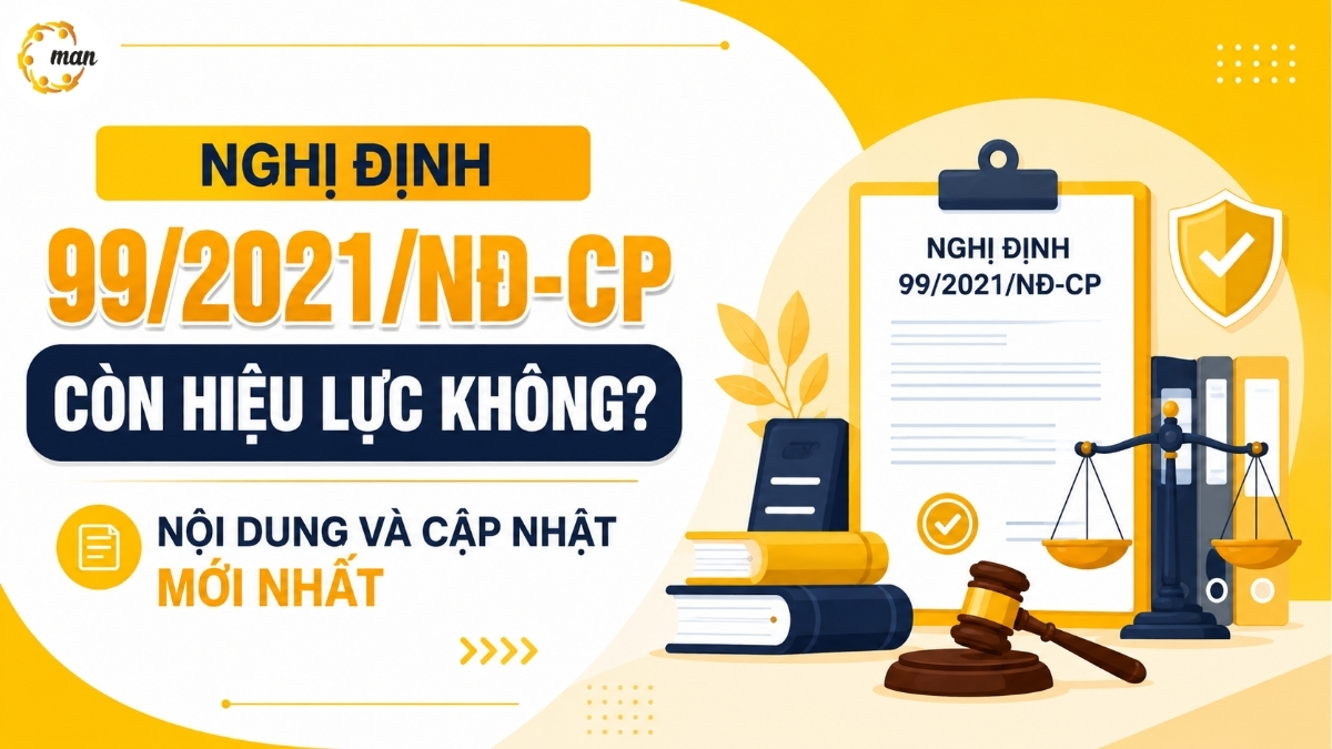 Nghị định 99/2021/NĐ-CP còn hiệu lực không? Nội dung và cập nhật mới nhất