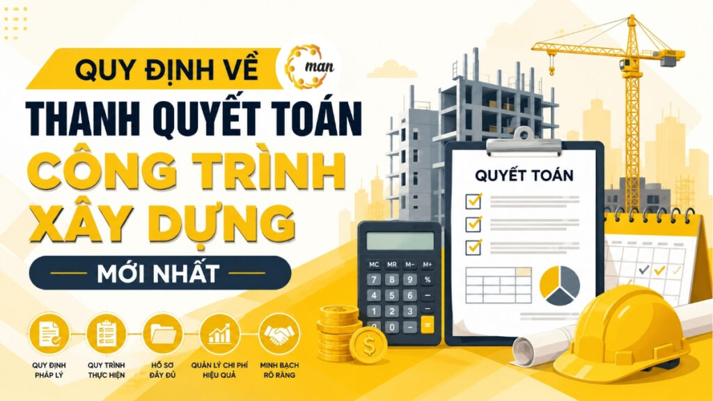 Quy định về thanh quyết toán công trình xây dựng mới nhất