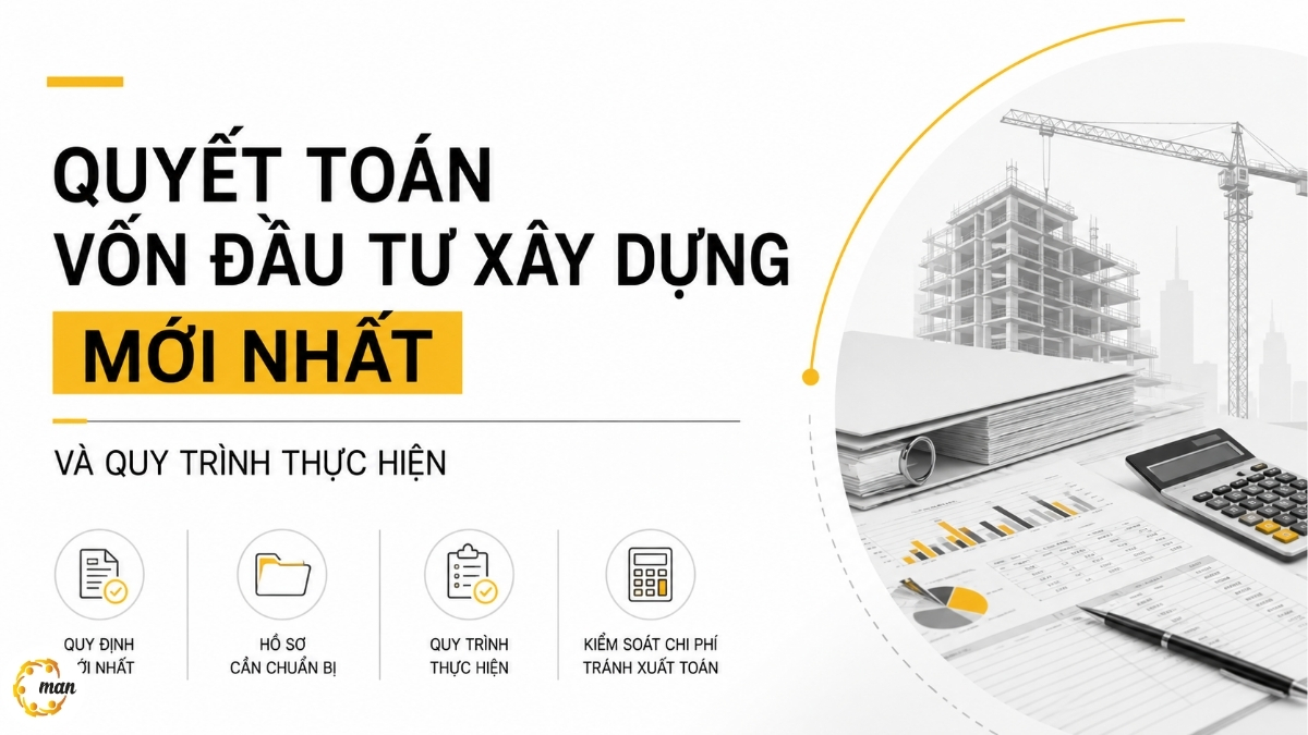 Quyết toán vốn đầu tư xây dựng mới nhất và quy trình thực hiện