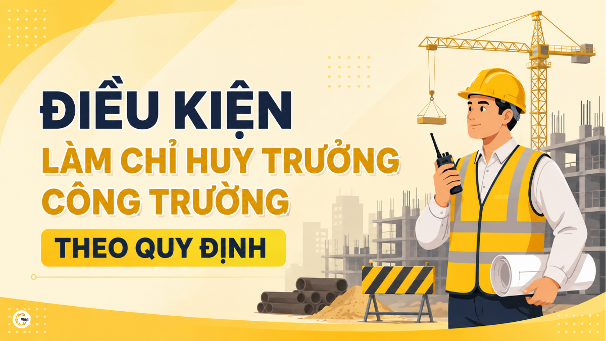 Điều kiện làm chỉ huy trưởng công trường