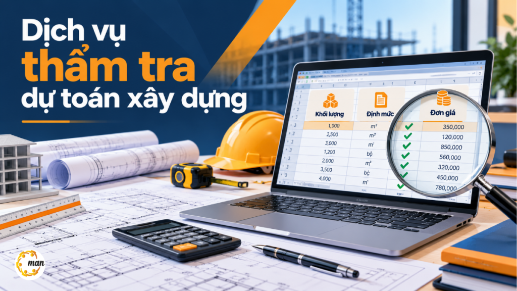 Dịch vụ thẩm tra dự toán xây dựng kiểm tra khối lượng, định mức và đơn giá