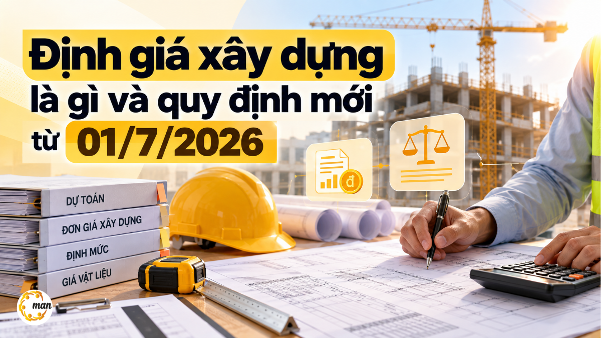 Định giá xây dựng là gì và quy định mới từ 01/7/2026