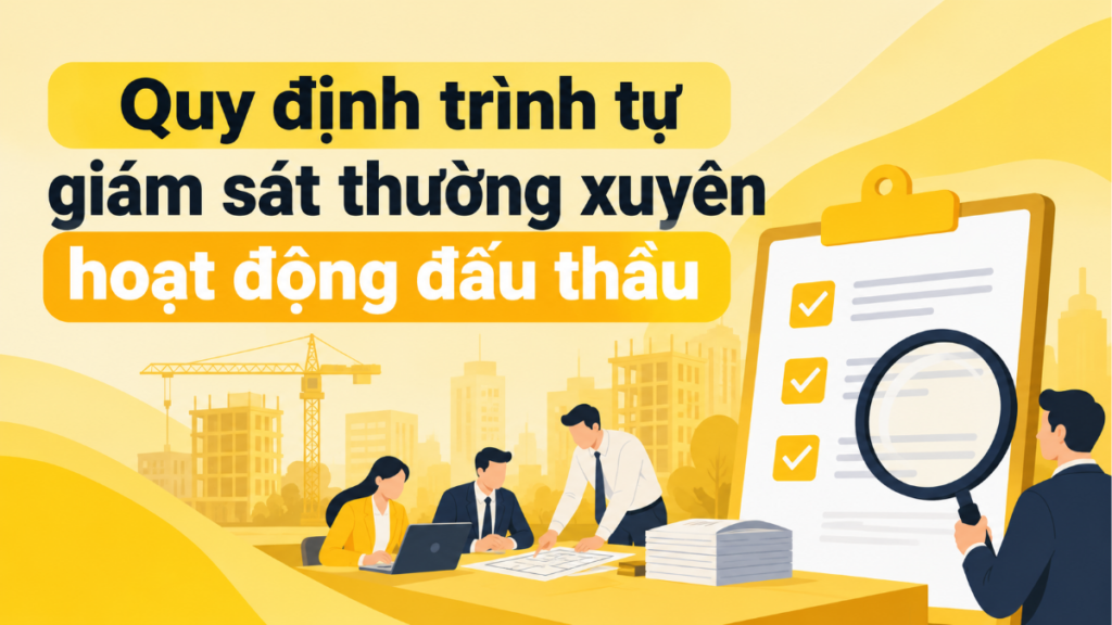Quy định trình tự giám sát thường xuyên hoạt động đấu thầu